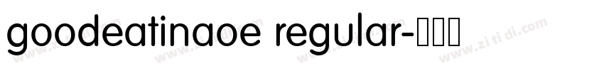 goodeatinaoe regular字体转换 goodeatinaoe regular字体转换